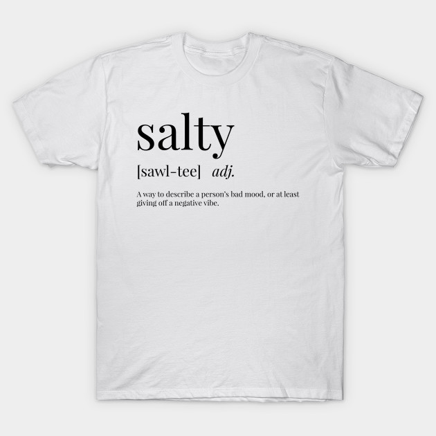 Salty Definition Salty TShirt TeePublic